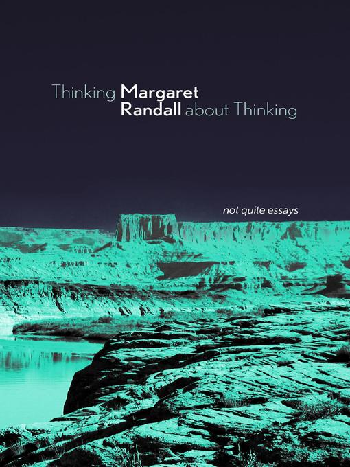 Title details for Thinking about Thinking by Margaret Randall - Available